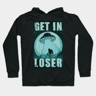 Get In Loser Bigfoot Ufo Abduction Alien Hoodie